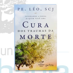 Livro Cura dos Traumas da Morte - Padre Leo Livro Cura dos Traumas da Morte - Padre Leo