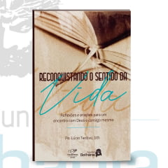 Livro Reconquistando o Sentido da Vida - Padre Lúcio Livro Reconquistando o Sentido da Vida - Padre Lúcio