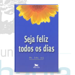 Livro Seja Feliz Todos os Dias - Padre Leo Livro Seja Feliz Todos os Dias - Padre Leo