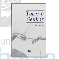 Livro Tocar o Senhor - Padre Leo Livro Tocar o Senhor - Padre Leo